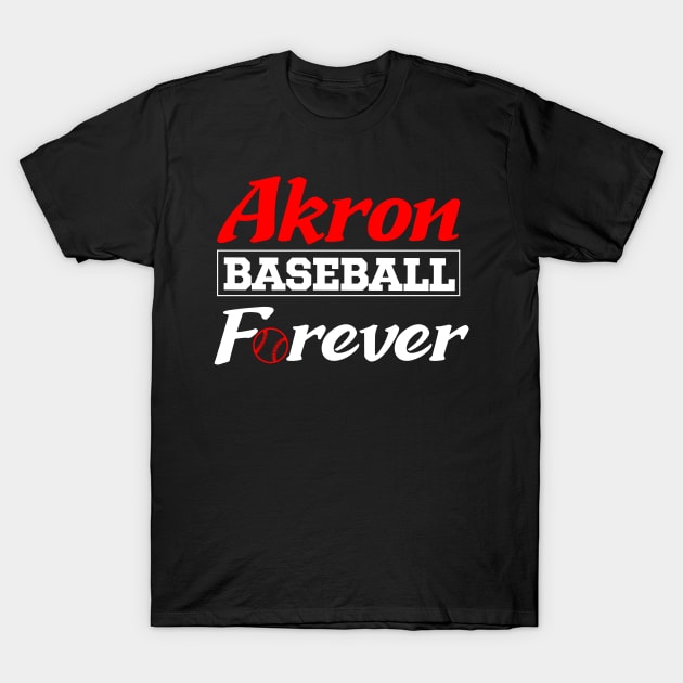 Akron Baseball Forever T-Shirt by Anfrato